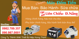 SỬA MÁY ĐẾM TIỀN TẠI LIÊN CHIỂU-ĐÀ NẴNG