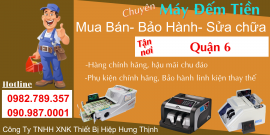 Địa chỉ Sửa Máy Đếm Tiền uy tín, giá rẻ Tận Nơi tại Quận 6